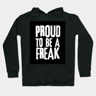 Proud to be a Freak Hoodie